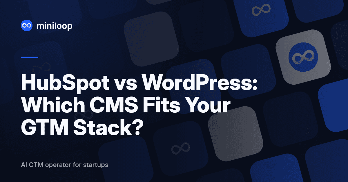 HubSpot vs WordPress comparison for startup GTM teams